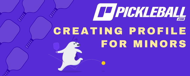 How to Create Pickleball Profiles for Minors