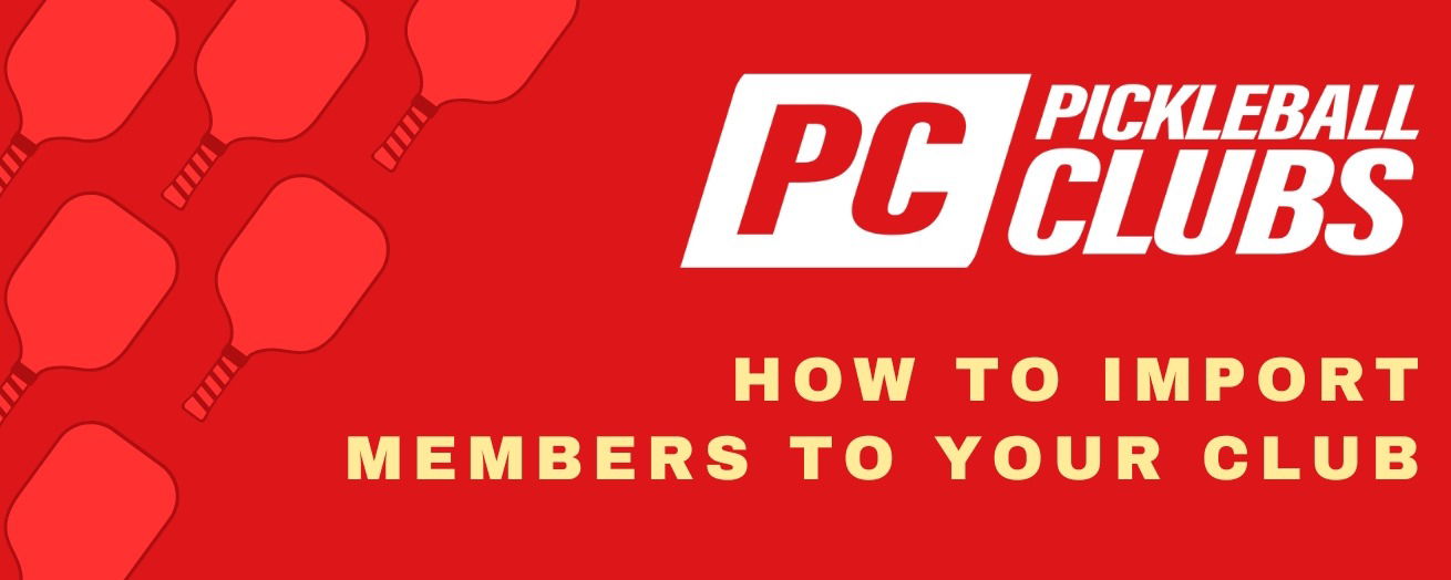How to Import Members to Your Pickleball Club