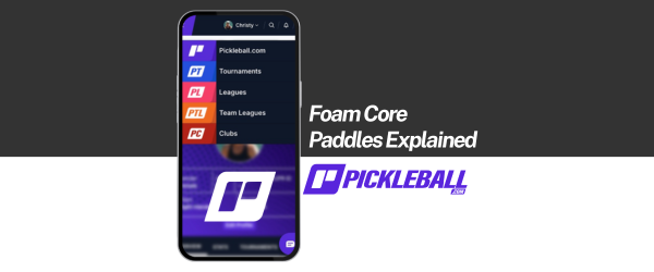 Foam Core Paddles Explained by Pickleball.com